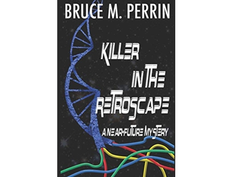 Livro Killer in the Retroscape A NearFuture Mystery de Bruce M Perrin (Inglês)