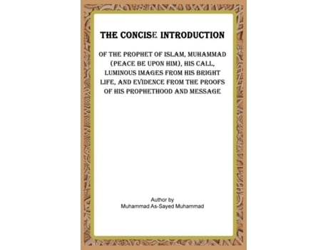 Livro THE CONCISE INTRODUCTION OF THE PROPHET OF ISLAM,MUHAMMAD , de Muhammad Al-sayed Muhammad (Inglês)