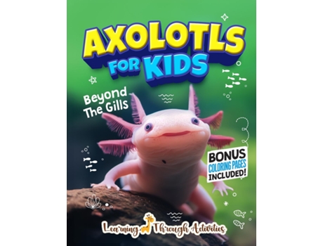 Livro Axolotls For Kids Beyond The Gills de C Gibbs (Inglês)