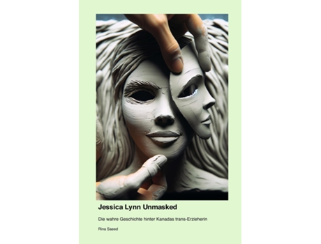Livro Jessica Lynn Unmasked Die wahre Geschichte hinter Kanadas trans-Erzieherin de Rina Saeed (Inglês)
