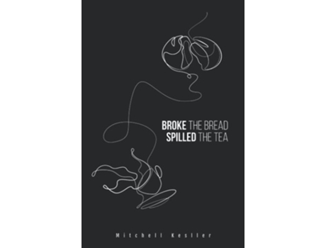 Livro Broke The Bread, Spilled The Tea De Mitchell Kesller (inglês)