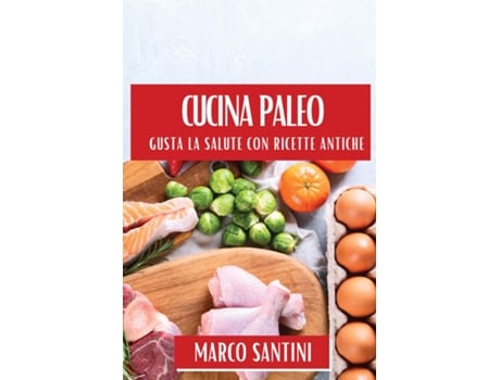 Livro Cucina Paleo Gusta la Salute con Ricette Antiche de Marco Santini (Inglês)