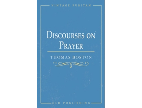 Livro Discourses On Prayer De Thomas Boston (inglês)