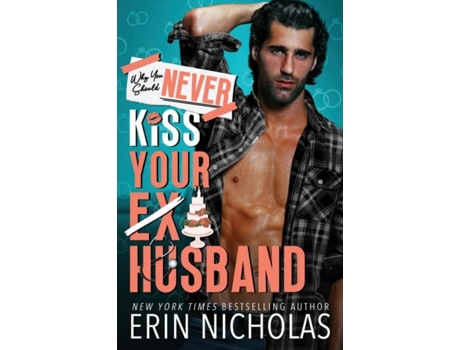 Livro Why You Should Never Kiss Your Ex-Husband de Erin Nicholas (Inglês)