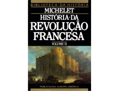 Livro História da Revolução Francesa - Vol. II de Michelet .