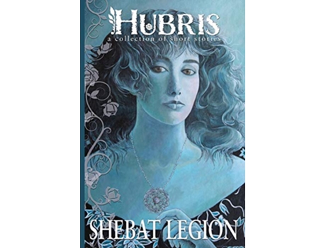 Livro Hubris A Collection of Short Stories de Shebat Legion (Inglês)