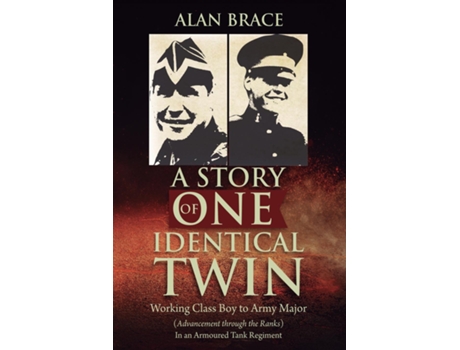 Livro A Story of One Identical Twin Working Class Boy to Army Major In an Armoured Tank Regiment de Alan Brace (Inglês)