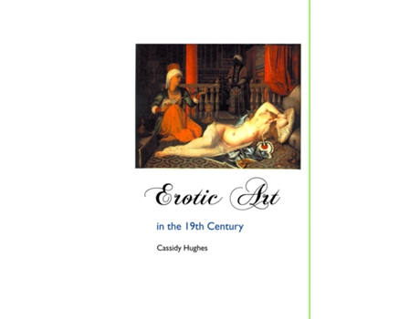 Livro Erotic Art In The 19th Century De Cassidy Hughes (inglês)