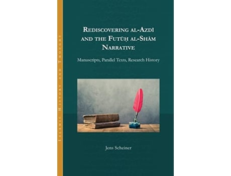 Livro Rediscovering alAzdi and the Futuh alSham Narrative de Jens Scheiner (Inglês - Capa Dura)