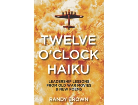 Livro Twelve OClock Haiku Leadership Lessons from Old War Movies New Poems de Randy Brown (Inglês)