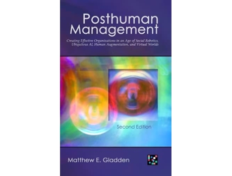 Livro Posthuman Management de Matthew E Gladden (Inglês - Capa Dura)