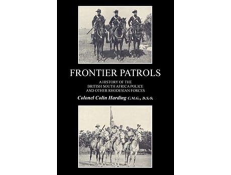 Livro FRONTIER PATROLSA History of the British South Africa Police Other Rhodesian Forces. de Colin Harding (Inglês)