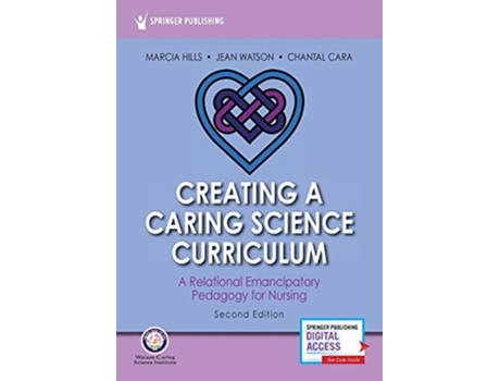 Livro Creating a Caring Science Curriculum de Marcia Hills Phd Rn Faan Fcan, Jean Watson Phd Rn Ahn-Bc Faan Ll-Aan et al. (Inglês)