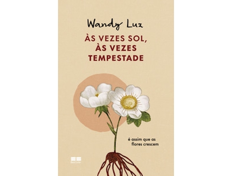 Livro Às Vezes Sol, Às Vezes Tempestade, É Assim Que As Flores Crescem De Wandy Luz (português Do Brasil)