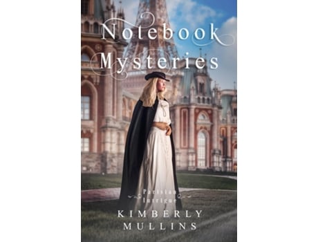 Livro Notebook Mysteries Parisian Intrigue de Kimberly Mullins (Inglês)