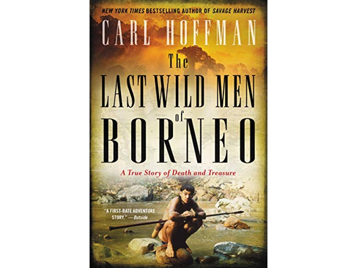 Livro Last Wild Men of Borneo de Carl Hoffman (Inglês)