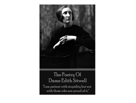 Livro The Poetry Of Dame Edith Sitwell I am patient with stupidity but not with those who are proud of it de Dame Edith Sitwell (Inglês)