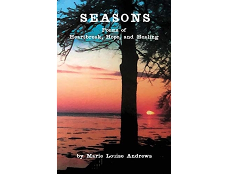 Livro Seasons Poems of Heartbreak Hope and Healing de Marie Louise Andrews (Inglês)