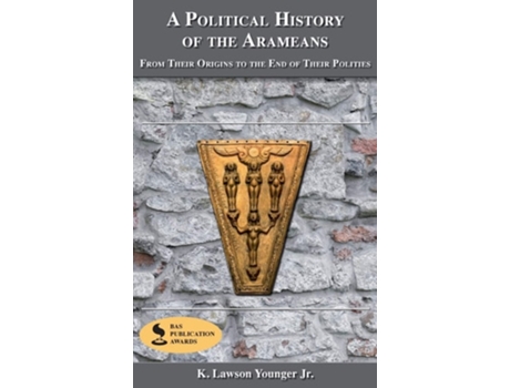 Livro A Political History Of The Arameans From Their Origins To The End Of Their Polities De K Lawson Younger Jr (inglês - Capa Dura)