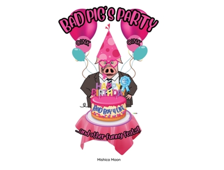 Livro Bad Pigs Party Inspiring stories for children. de Mishica Moon (Inglês)