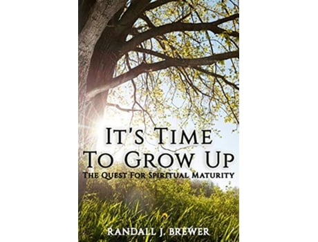 Livro Its Time To Grow Up The Quest For Spiritual Maturity de Randall J Brewer (Inglês)