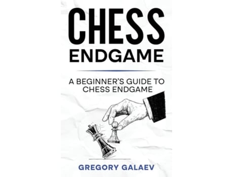 Livro Chess Endgame A Beginners Guide to Chess Endgame de Gregory Galaev (Inglês - Capa Dura)