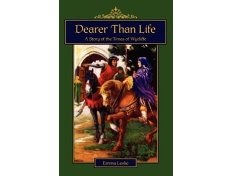 Livro Dearer Than Life A Story of the Times of Wycliffe de Emma Leslie (Inglês)