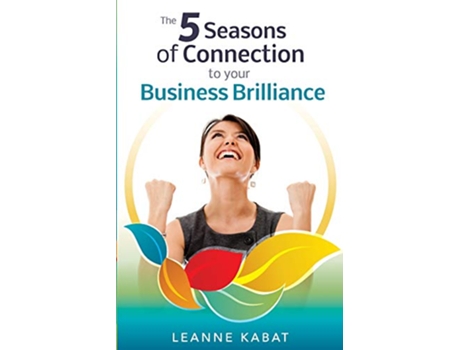 Livro The 5 Seasons of Connection to Your Business Brilliance de Leanne Kabat (Inglês)