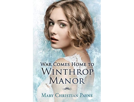 Livro War Comes Home To Winthrop Manor An English Family Saga De Mary Christian Payne (inglês)