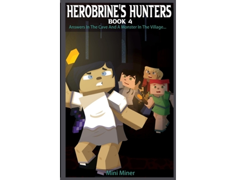 Livro Herobrines Hunters Book 4 Answers In The Cave And A Monster In The Village... de Mini Miner (Inglês)