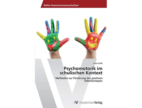 Livro Psychomotorik im schulischen Kontext Methoden zur Förderung des positiven Selbstkonzepts German Edition de Julia Gräßl (Alemão)