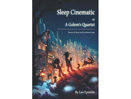 Livro Sleep Cinematic or A Golems Quartet Poems of chats and riverboat trips de Les Epstein (Inglês)