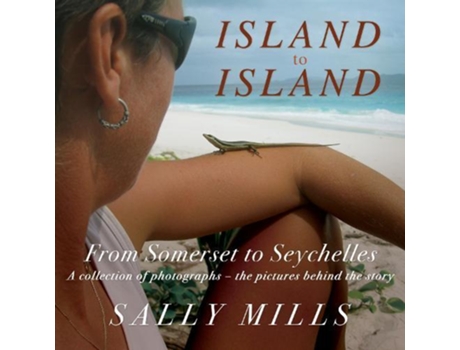 Livro Island to Island - From Somerset to Seychelles Photograph Collection de Sally Mills (Inglês)