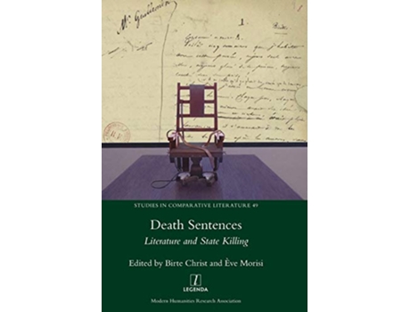 Livro Death Sentences Literature and State Killing Studies in Comparative Literature de Christ Birte editor Morisi Ève editor (Inglês)