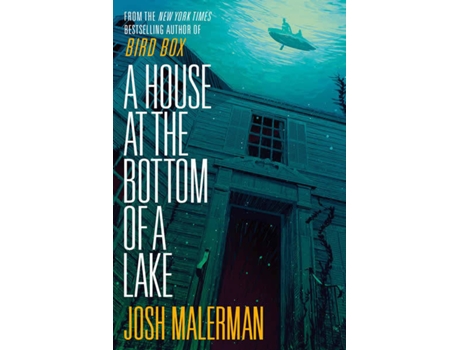 Livro A House At The Bottom Of A Lake de Josh Malerman (Inglês - 2021)