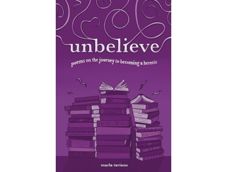 Livro unbelieve poems on the journey to becoming a heretic de Marla Taviano (Inglês)