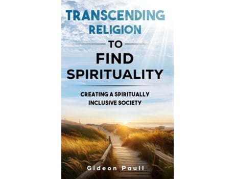 Livro Transcending Religion to Find Spirituality Creating a Spiritually Inclusive Society de Gideon J Paull (Inglês)
