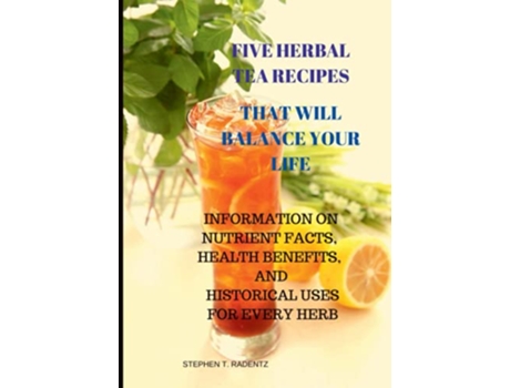 Livro FIVE HERBAL TEA RECIPES TO BALANCE YOUR LIFE de Stephen Radentz (Inglês)