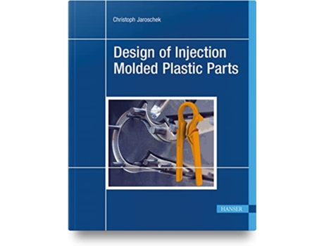 Livro Design of Injection Molded Plastic Parts de Christoph Jaroschek (Inglês - Capa Dura)