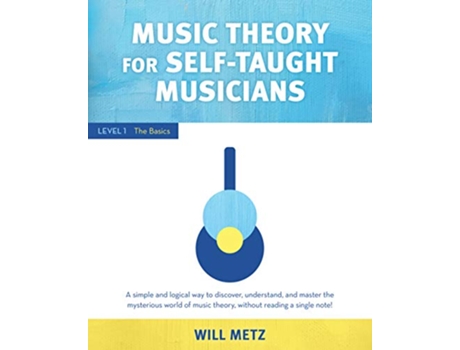 Livro Music Theory for the SelfTaught Musician de Will Metz (Inglês)