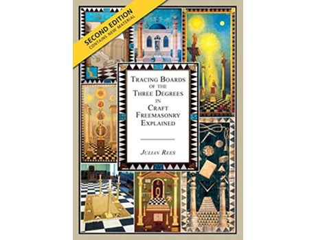 Livro Tracing Boards of the Three Degrees in Craft Freemasonry Explained Second Edition de Julian Rees (Inglês)