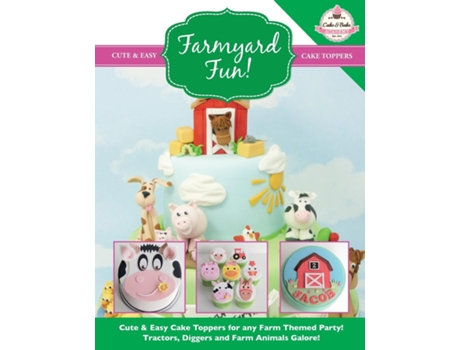 Livro Farmyard Fun! Cute Amp Easy Cake Toppers For Any Farm Themed Party! De The Cake & E Bake Academy (inglês)