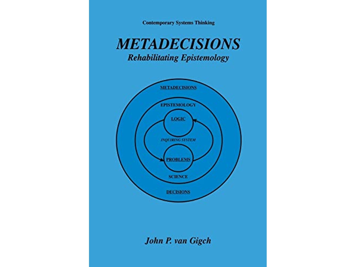 Livro Metadecisions Rehabilitating Epistemology Contemporary Systems Thinking de John P van Gigch (Inglês)