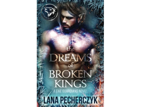 Livro The Dreams of Broken Kings Season of the Wolf Fae Guardians de Lana Pecherczyk (Inglês)