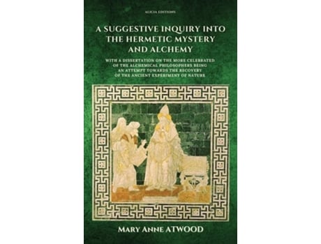 Livro A Suggestive Inquiry into the Hermetic Mystery and Alchemy de Mary Anne Atwood (Inglês - Capa Dura)