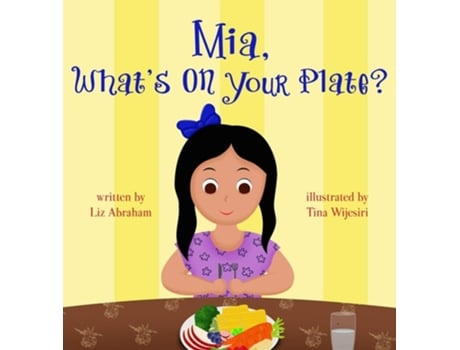Livro Mia, Whats On Your Plate? De Liz Abraham (inglês - Capa Dura)