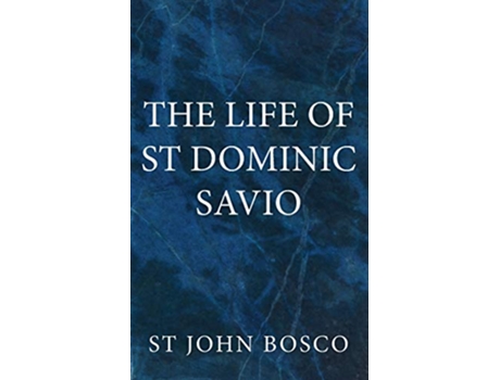 Livro The Life of St Dominic Savio de St John Bosco (Inglês)