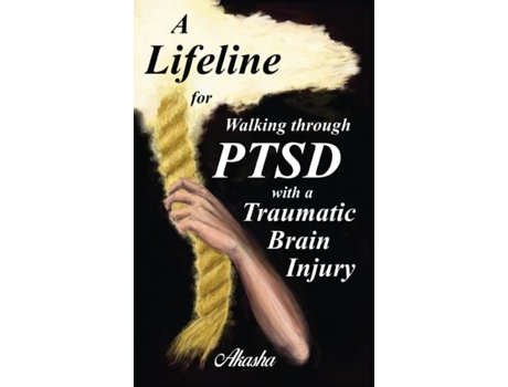 Livro A Lifeline For Walking Through Ptsd With A Traumatic Brain Injury De Akasha (inglês)