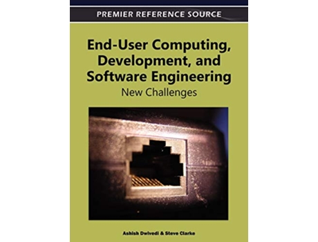Livro EndUser Computing, Development, and Software Engineering de Ashish Dwivedi (Inglês - Capa Dura)