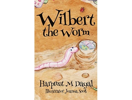 Livro Wilbert the Worm de Harpreet M Dayal (Inglês)